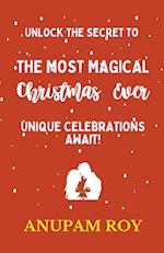 Unlock the Secret to the Most Magical Christmas Ever!  Unique Celebrations Await!