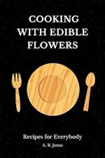 Cooking with Edible Flowers - Recipes for Everybody