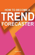 How To Become A Trend Forecaster 