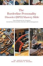 The Borderline Personality Disorder (BPD) Mastery Bible