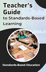 Teacher's Guide to Standards-Based Learning