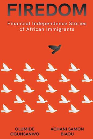 Firedom: Financial Independence Stories of African Immigrants