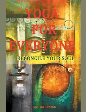 Yoga For Everyone - Reconcile Your Soul