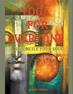 Yoga For Everyone - Reconcile Your Soul 