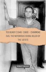 Ted Bundy (1946-1989) - Charming Evil: The Notorious Serial Killer of the 1970s