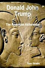 Donald John Trump: The American Akhenaten