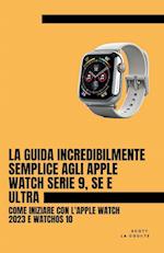 La Guida Incredibilmente Semplice Agli Apple Watch Serie 9, Se E Ultra