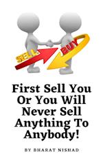 First Sell You Or You Will Never Sell Anything To Anybody!