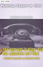 The Harvest is Ripe, but the Laborers are Few"