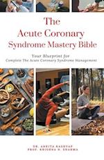 The Acute Coronary Syndrome Mastery Bible