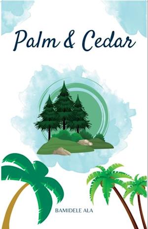 Palm and Cedar