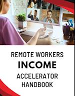 Remote Workers Income Accelerator Handbook