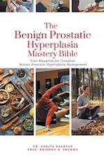 The Benign Prostatic Hyperplasia Mastery Bible
