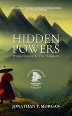 Hidden Powers: Women Shaping the Three Kingdoms: Influential Figures, Unconventional Roles, and Untold Stories