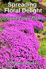 Spreading Floral Delight: Ground Cover Plants