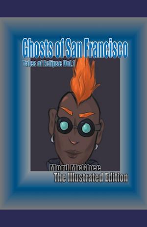 Ghosts of San Francisco: The Illustrated Edition