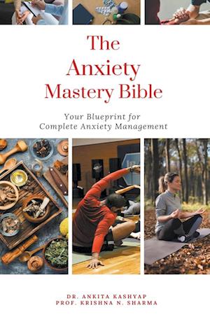 The Anxiety Mastery Bible