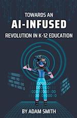 Towards an AI-Infused Revolution in K12 Education 