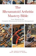 The Rheumatoid Arthritis Mastery Bible