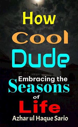 How Cool Dude: Embracing the Seasons of Life