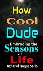 How Cool Dude: Embracing the Seasons of Life