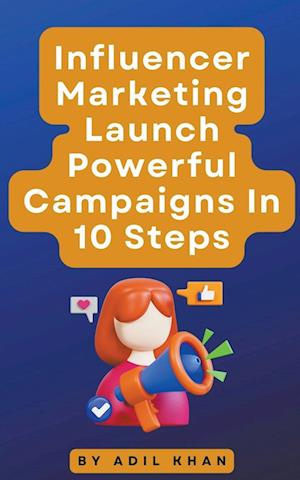 Influencer Marketing Launch Powerful Campaigns In 10 Steps