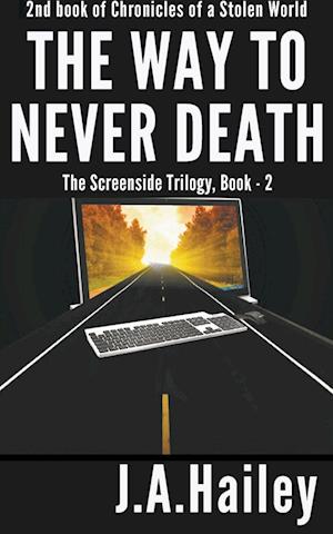 The Way to Never Death, The Screenside Trilogy, Book - 2