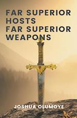 Far Superior Hosts, Far Superior Weapons 