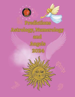Predictions Astrology, Numerology  and  Angels  2024