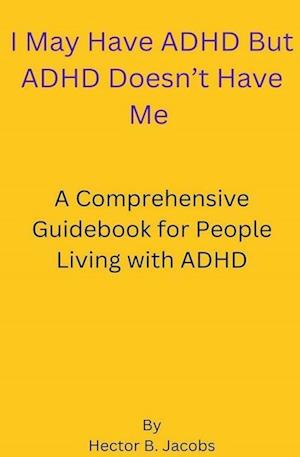 I May Have ADHD But ADHD Doesn't Have Me