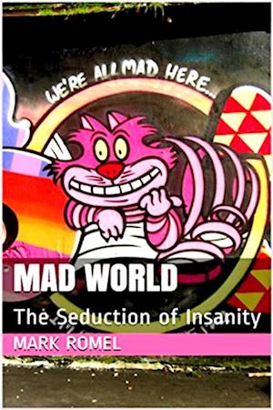 Mad World: The Seduction of Insanity