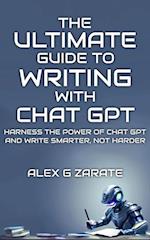 Ultimate Guide To Writing With Chat GPT