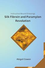 Instructive Wound Dressings Silk Fibroin and Paramylon Revolution