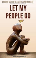 Let My People Go: Exodus Out Of Religious Entrapment