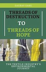 Threads of Destruction to Threads of Hope: The Textile Industry's Environmental Journey 