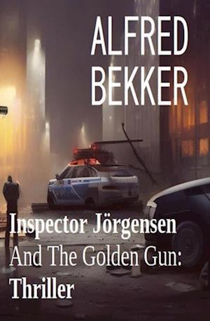 Inspector Jorgensen And The Golden Gun: Thriller