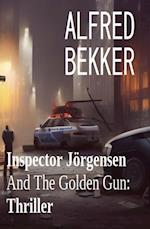 Inspector Jorgensen And The Golden Gun: Thriller