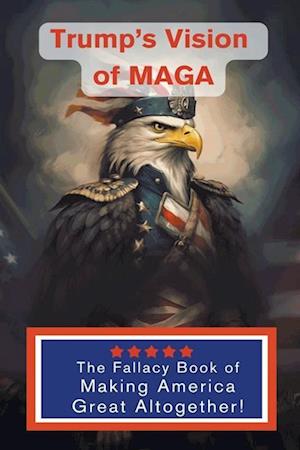 Trump's Vision of Maga - The Fallacy