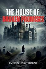 The House of Broken Promises