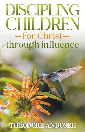 Discipling Children for Christ Through Influence