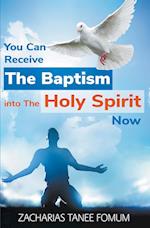 You Can Receive The Baptism into The Holy Spirit Now 