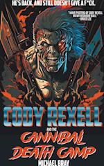 Cody Rexell and the Cannibal Death Camp 