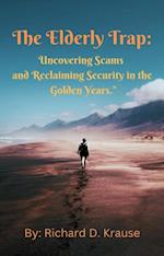 Elderly Trap:  Uncovering Scams and Reclaiming Security in the Golden Years.