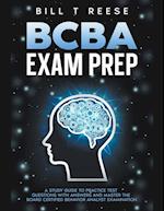 BCBA Exam Prep A Study Guide to Practice Test Questions With Answers and Master the Board Certified Behavior Analyst Examination 