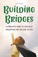 Building Bridges  A Parent's Road to Inclusive Education for Special Needs Children