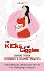 For Kicks and Giggles: Laughing Through Pregnancy's Quirkiest Moments 