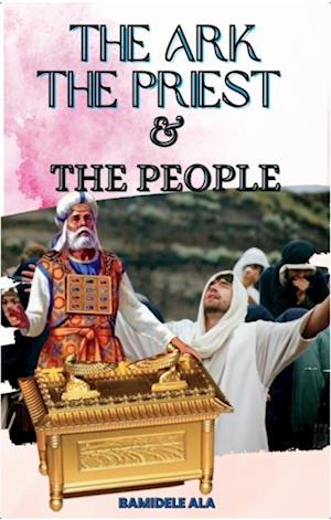 Ark, The Priest, and The People