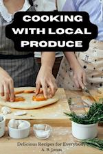 Cooking with Local Produce - Delicious Recipes for Everybody