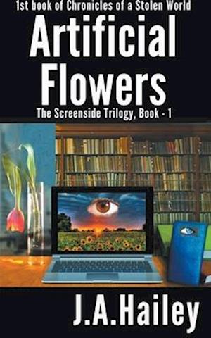 Artificial Flowers, The Screenside Trilogy, Book-1