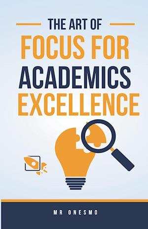 The Art Of Focus For Academics Excellence